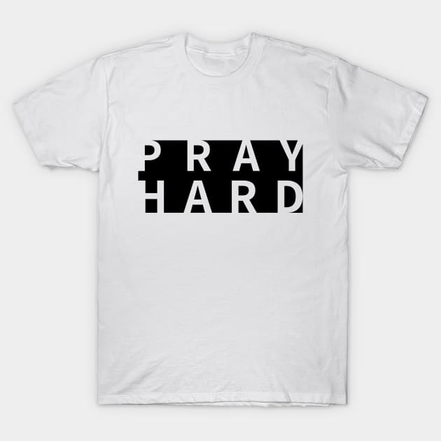 Pray hard words power T-Shirt by Crazyavocado22
